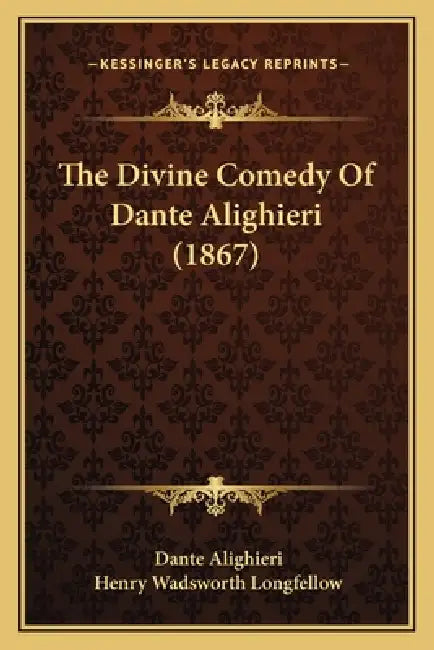 The Divine Comedy Of Dante Alighieri (1867) by Dante Alighieri, Henry Wadsworth Longfellow