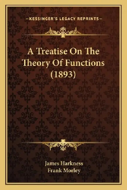 A Treatise On The Theory Of Functions (1893) by James Harkness, Frank Morley