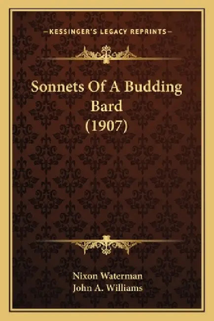 Sonnets Of A Budding Bard (1907) by Nixon Waterman, John A. Williams