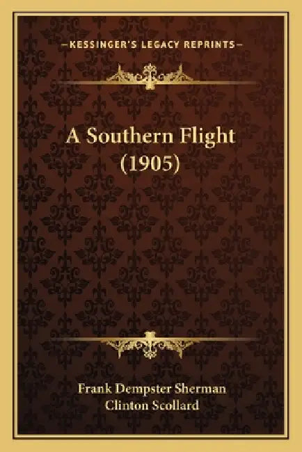 A Southern Flight (1905) by Frank Dempster Sherman, Clinton Scollard