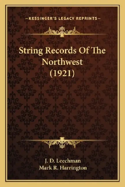 String Records Of The Northwest (1921) by J. D. Leechman, Mark R. Harrington