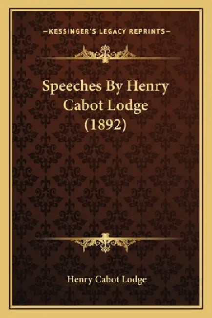 Speeches By Henry Cabot Lodge (1892) by Henry Cabot Lodge