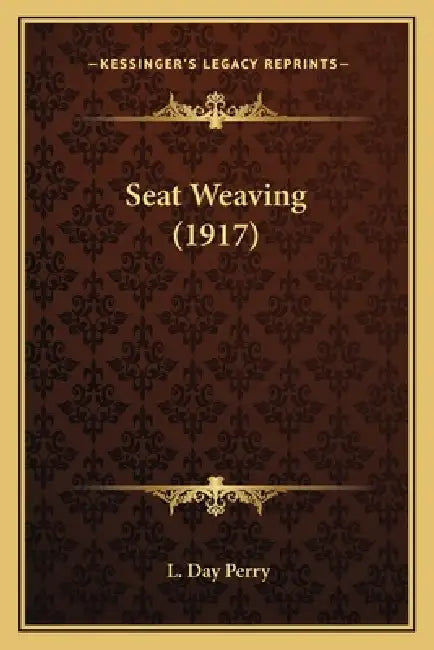 Seat Weaving (1917) by L. Day Perry