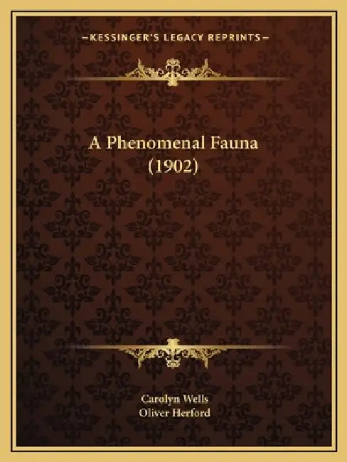 A Phenomenal Fauna (1902) by Carolyn Wells, Oliver Herford