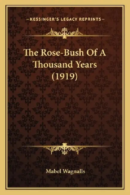 The Rose-Bush Of A Thousand Years (1919) by Mabel Wagnalls