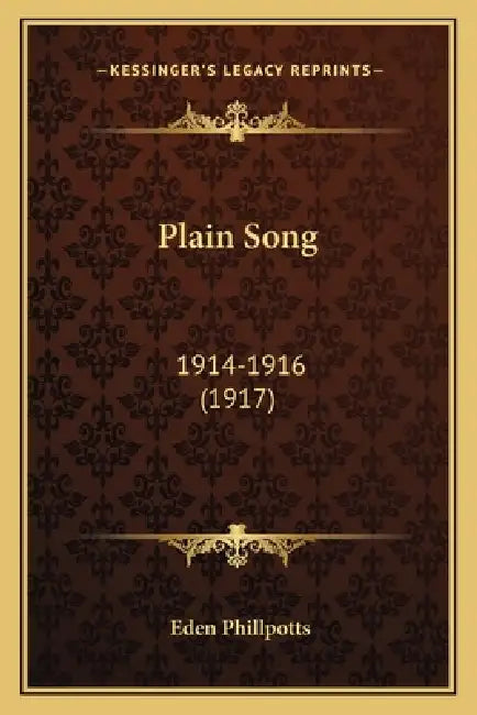 Plain Song: 1914-1916 (1917) by Eden Phillpotts