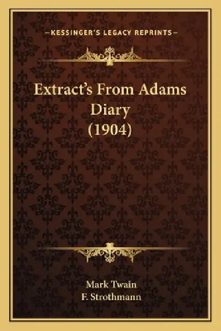 Extract's From Adams Diary (1904) by Mark Twain, F. Strothmann