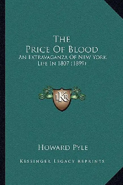 The Price Of Blood: An Extravaganza Of New York Life In 1807 (1899) by Howard Pyle