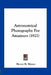 Astronomical Photography For Amateurs (1921) by Henry H. Waters