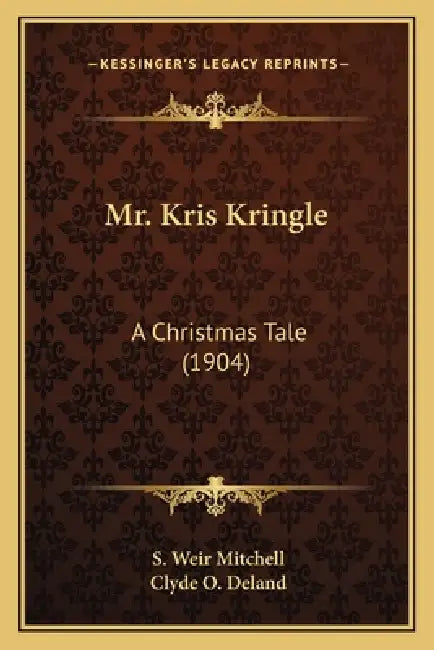 Mr. Kris Kringle: A Christmas Tale (1904) by S. Weir Mitchell, Clyde O. Deland