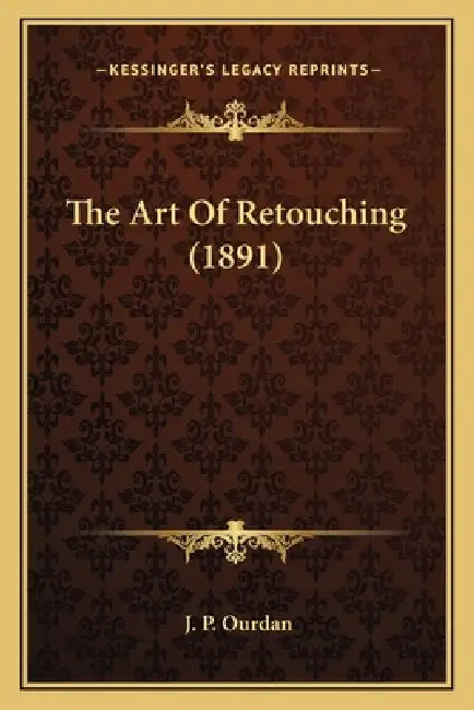 The Art Of Retouching (1891) by J. P. Ourdan