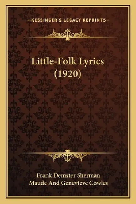 Little-Folk Lyrics (1920) by Frank Dempster Sherman, Maude Cowles