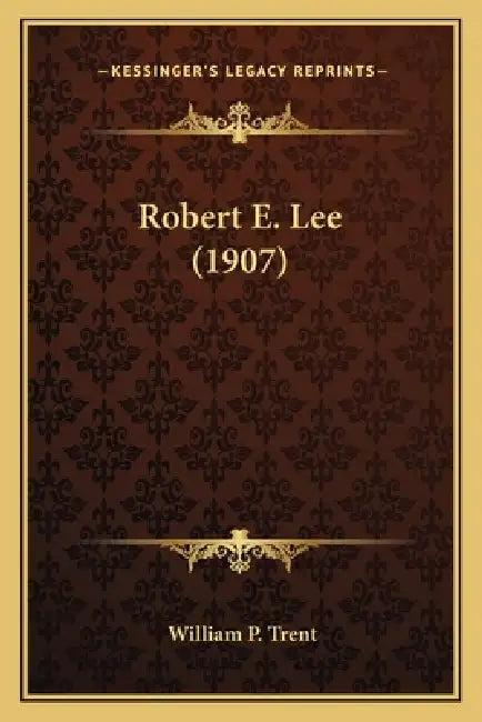 Robert E. Lee (1907) by William P. Trent