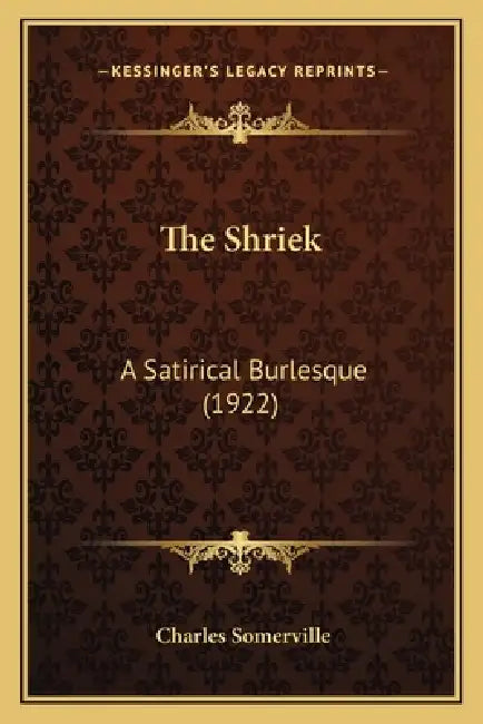 The Shriek: A Satirical Burlesque (1922) by Charles Somerville