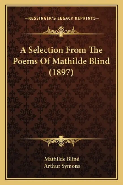 A Selection From The Poems Of Mathilde Blind (1897) by Mathilde Blind, Arthur Symons