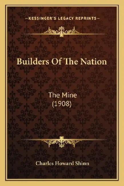 Builders Of The Nation: The Mine (1908) by Charles Howard Shinn