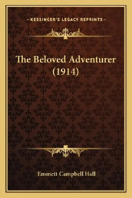 The Beloved Adventurer (1914) by Emmett Campbell Hall