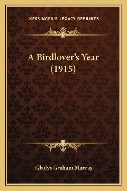 A Birdlover's Year (1915) by Gladys Graham Murray