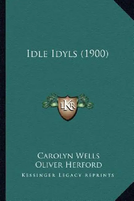 Idle Idyls (1900) by Carolyn Wells, Oliver Herford