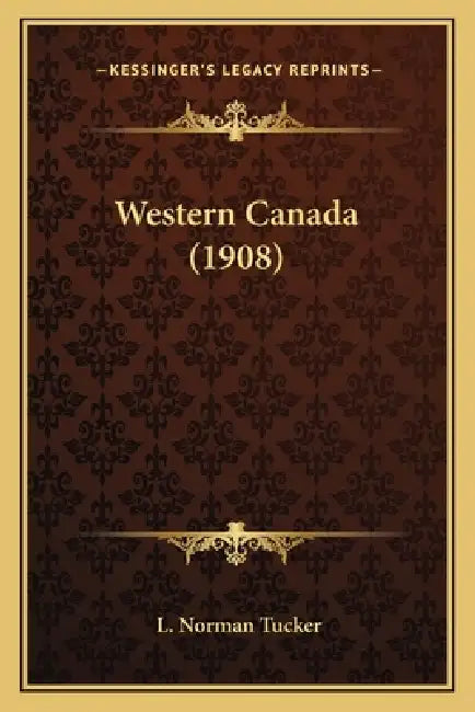 Western Canada (1908) by L. Norman Tucker