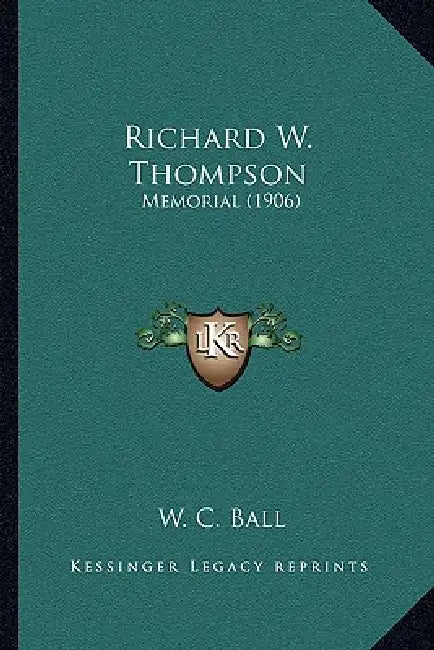 Richard W. Thompson: Memorial (1906) by W. C. Ball