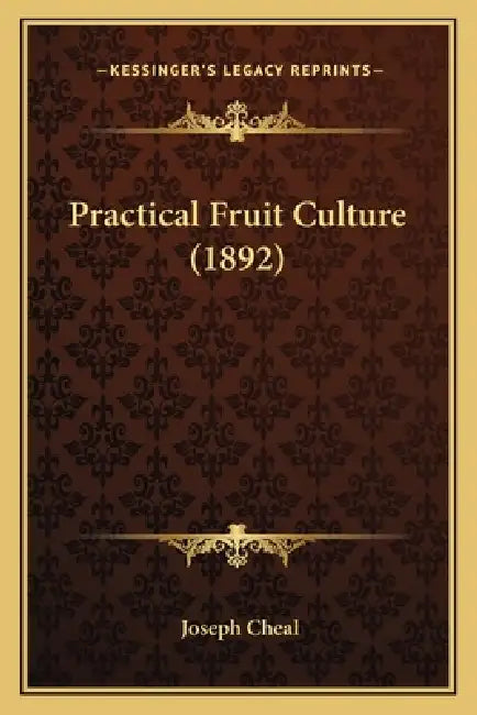 Practical Fruit Culture (1892) by Joseph Cheal
