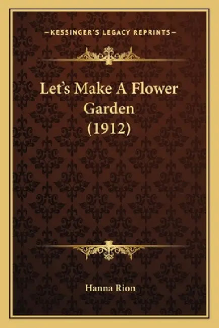 Let's Make A Flower Garden (1912) by Hanna Rion