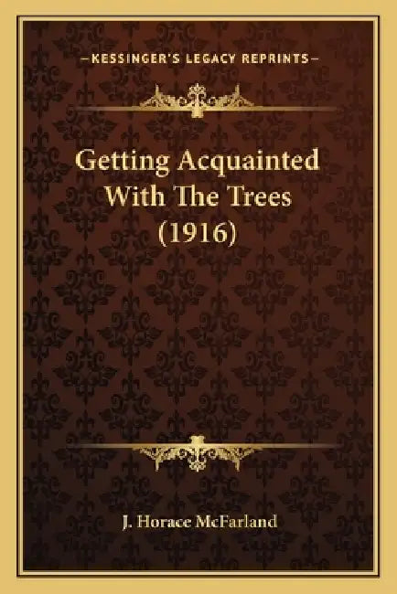 Getting Acquainted With The Trees (1916) by J. Horace McFarland
