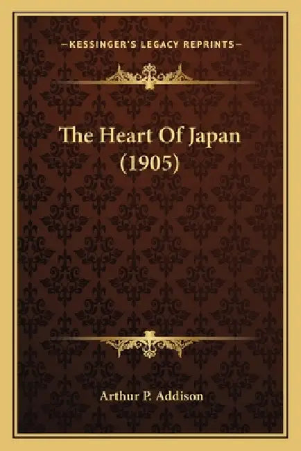 The Heart Of Japan (1905) by Arthur P. Addison