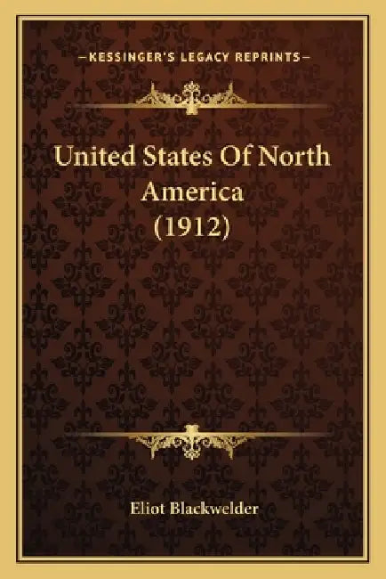 United States Of North America (1912) by Eliot Blackwelder