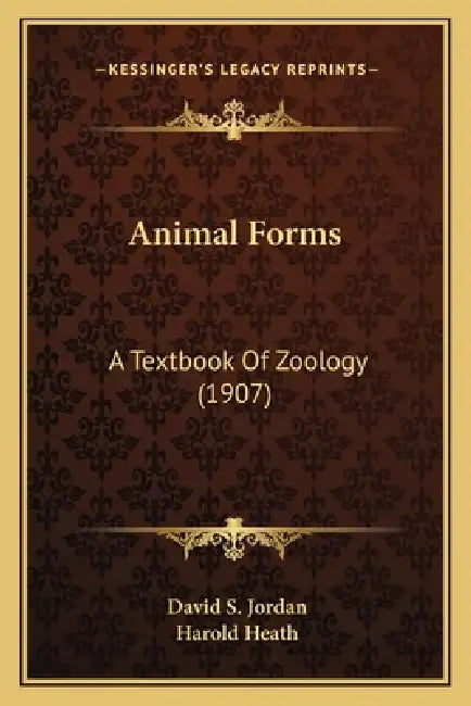 Animal Forms: A Textbook Of Zoology (1907) by David S. Jordan, Harold Heath