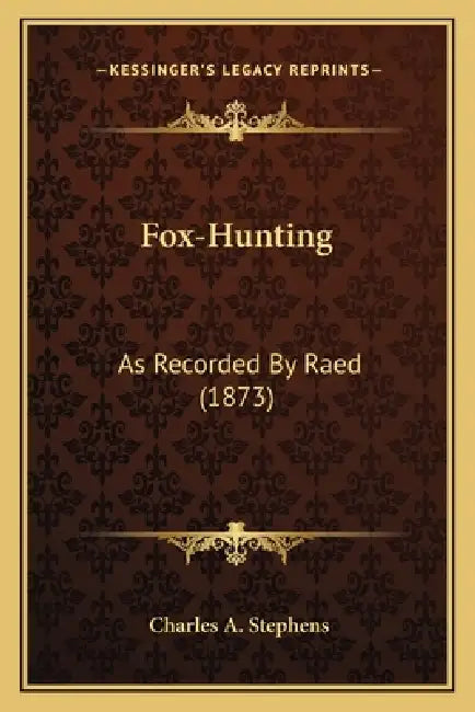 Fox-Hunting: As Recorded By Raed (1873) by Charles A. Stephens