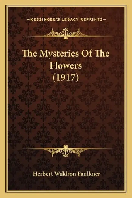 The Mysteries Of The Flowers (1917) by Herbert Waldron Faulkner