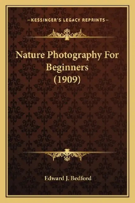 Nature Photography For Beginners (1909) by Edward J. Bedford