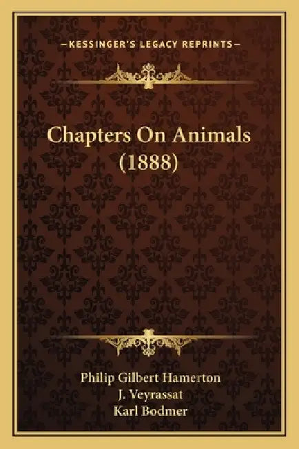 Chapters On Animals (1888) by Philip Gilbert Hamerton, J. Veyrassat, Karl Bodmer