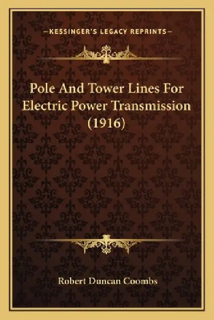 Pole And Tower Lines For Electric Power Transmission (1916) by Robert Duncan Coombs