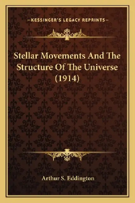Stellar Movements And The Structure Of The Universe (1914) by Arthur S. Eddington