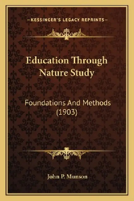 Education Through Nature Study: Foundations And Methods (1903) by John P. Munson