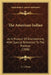 The American Indian: As A Product Of Environment, With Special Reference To The Pueblos (1908) by A. J. Fynn