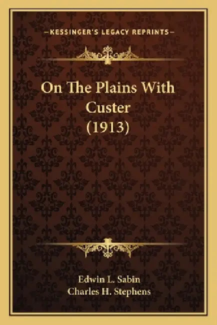On The Plains With Custer (1913) by Edwin L. Sabin, Charles H. Stephens