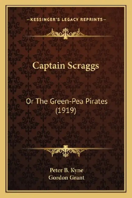 Captain Scraggs: Or The Green-Pea Pirates (1919) by Peter B. Kyne, Gordon Grant