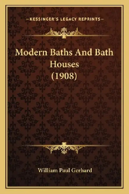 Modern Baths And Bath Houses (1908) by William Paul Gerhard