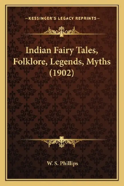 Indian Fairy Tales, Folklore, Legends, Myths (1902) by W. S. Phillips