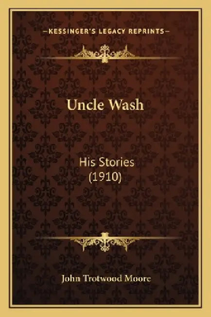 Uncle Wash: His Stories (1910) by John Trotwood Moore