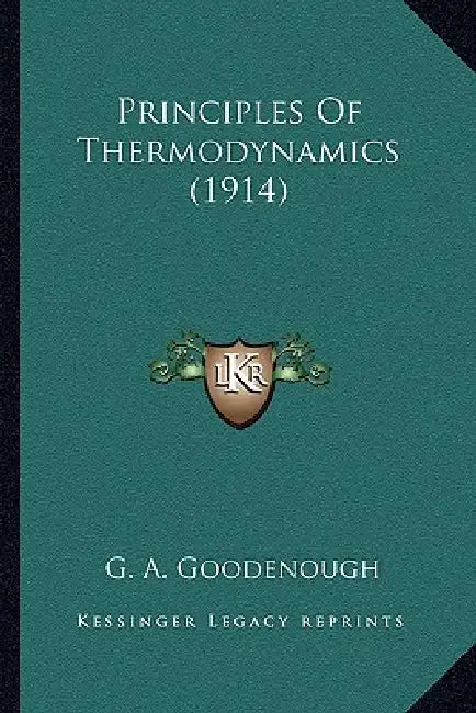Principles Of Thermodynamics (1914) by G. A. Goodenough