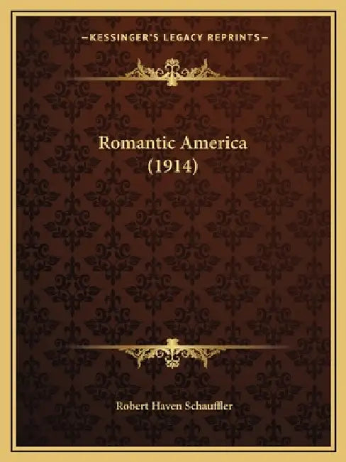 Romantic America (1914) by Robert Haven Schauffler