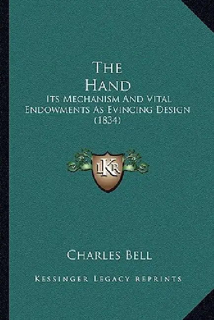 The Hand: Its Mechanism And Vital Endowments As Evincing Design (1834) by Charles Bell