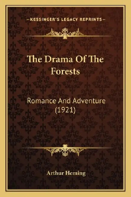 The Drama Of The Forests: Romance And Adventure (1921) by Arthur Heming