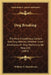 Dog Breaking: The Most Expeditious, Certain And Easy Method, Whether Great Excellence Or Only Mediocrity Be Required (1865) by William N. Hutchinson