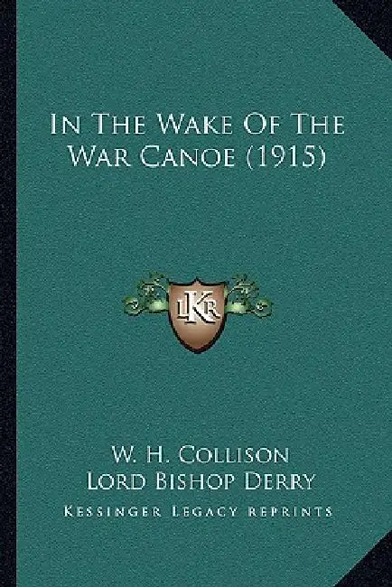 In The Wake Of The War Canoe (1915) by W. H. Collison, Lord Bishop Derry